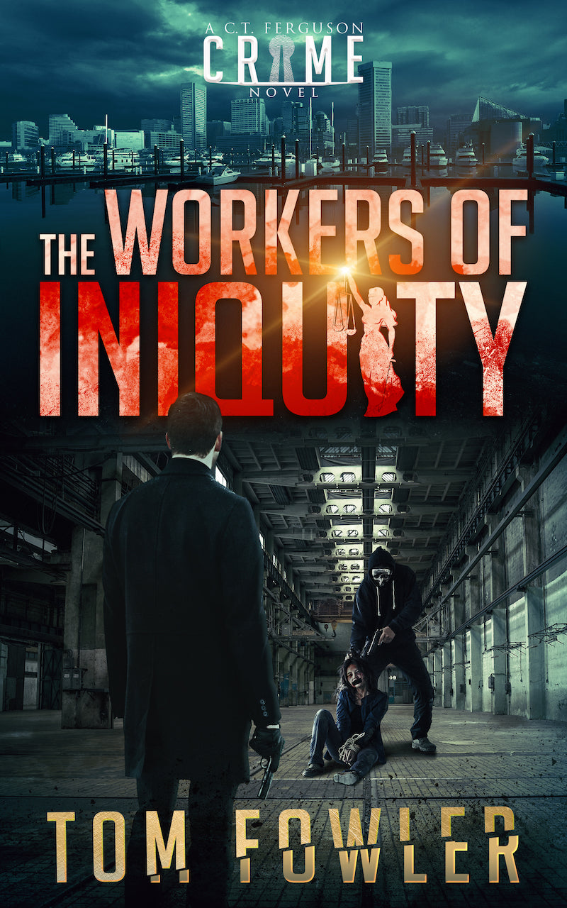 The Workers of Iniquity: A C.T. Ferguson Crime Novel